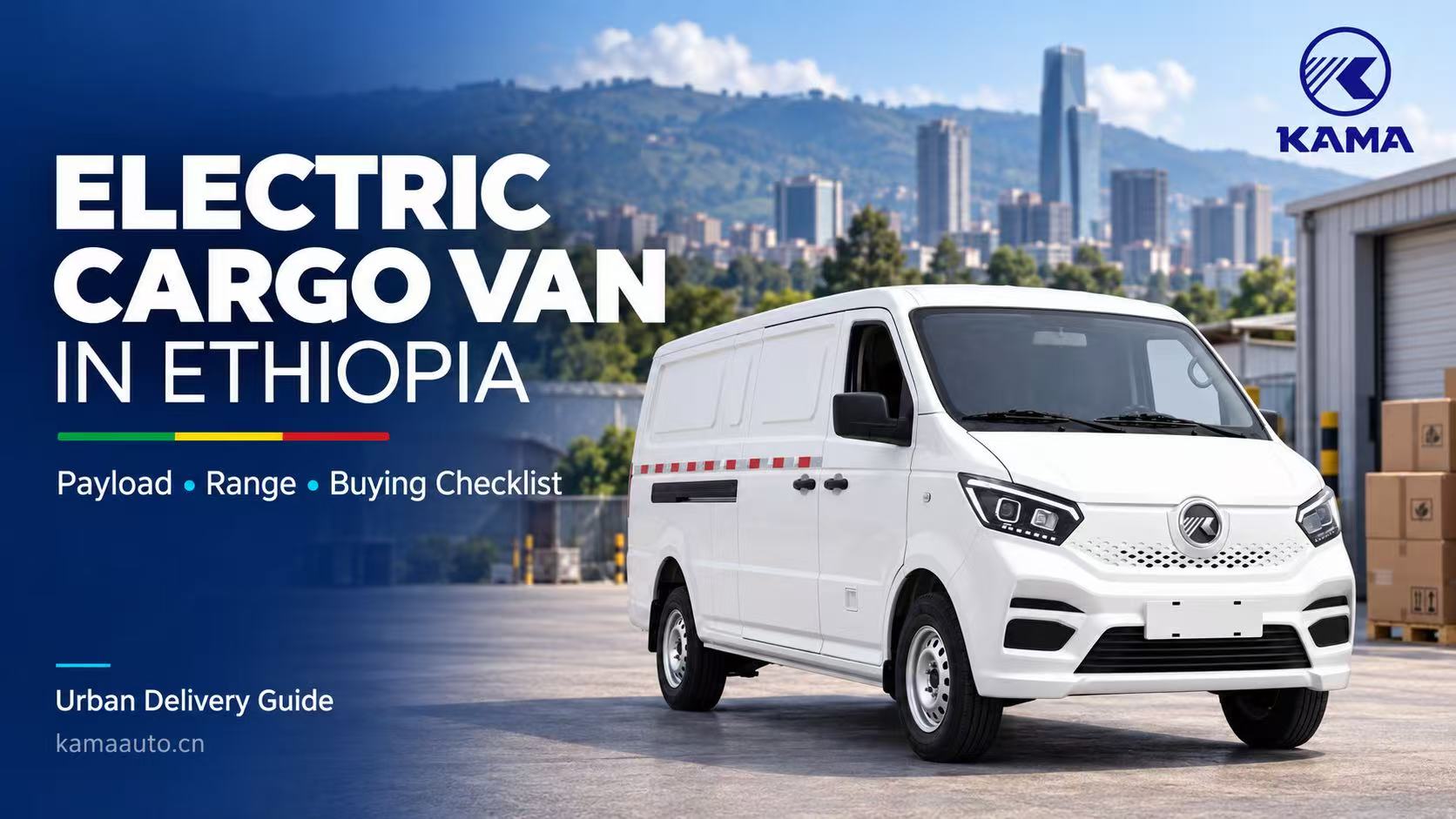 Electric Cargo Van in Ethiopia: Payload, Range and Buying Checklist